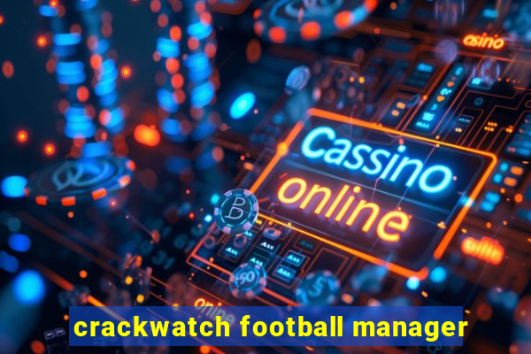 crackwatch football manager